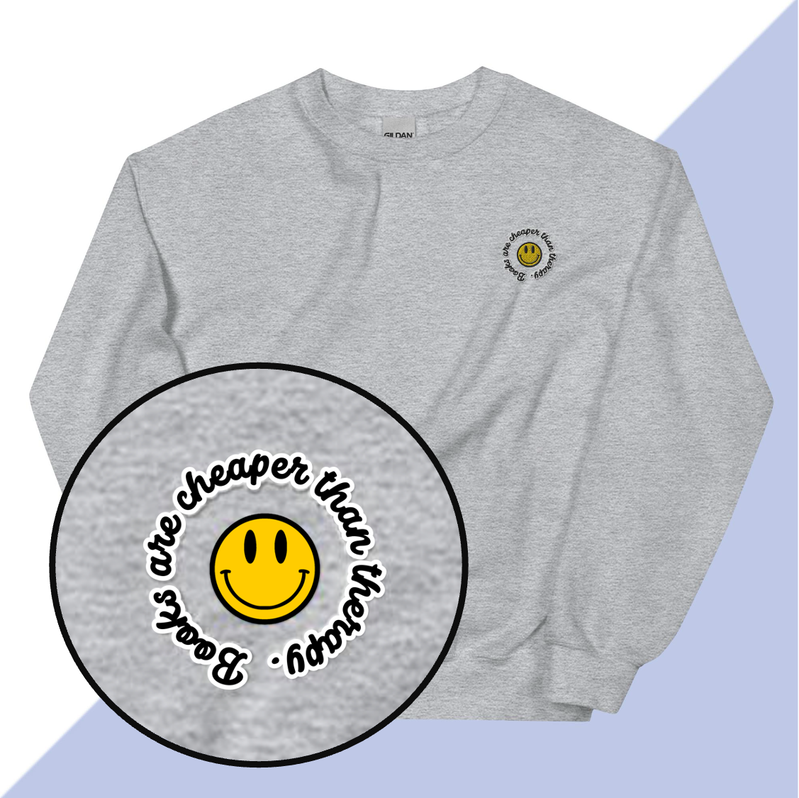 BOOKS ARE CHEAPER THAN THERAPY - Embroidered Unisex Sweatshirt