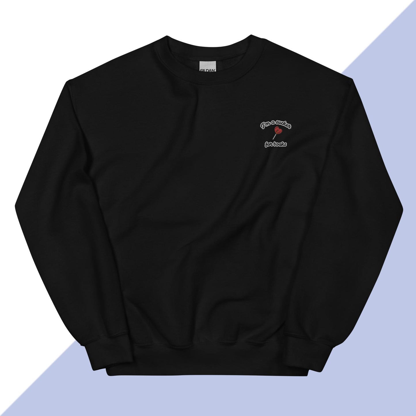 I'M A SUCKER FOR BOOKS - Embroidered Unisex Sweatshirt