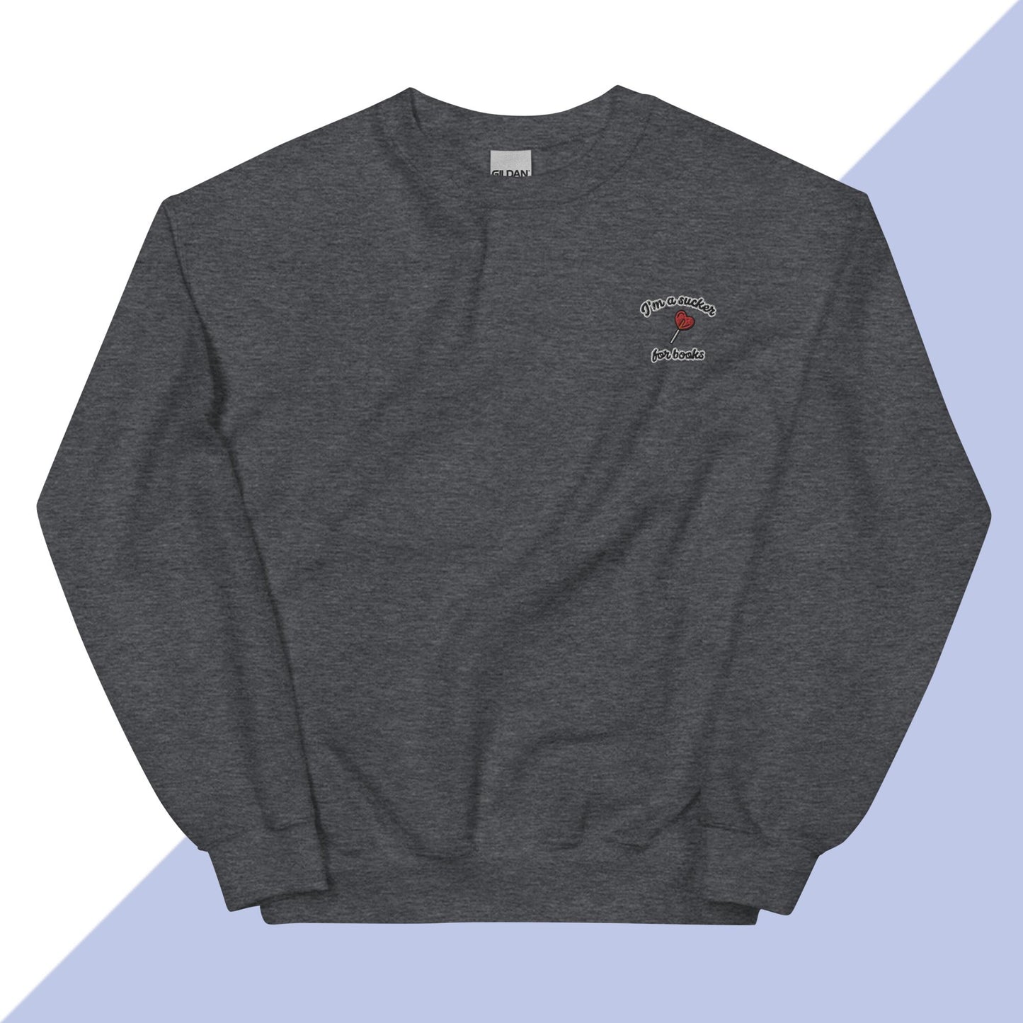 I'M A SUCKER FOR BOOKS - Embroidered Unisex Sweatshirt