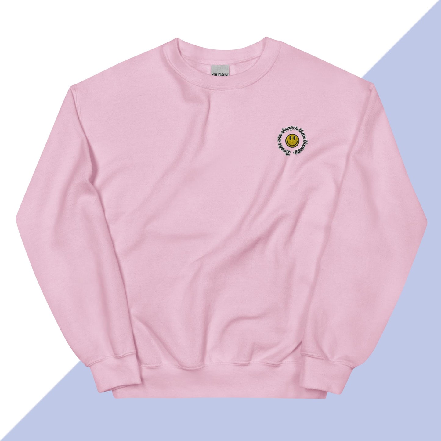 BOOKS ARE CHEAPER THAN THERAPY - Embroidered Unisex Sweatshirt
