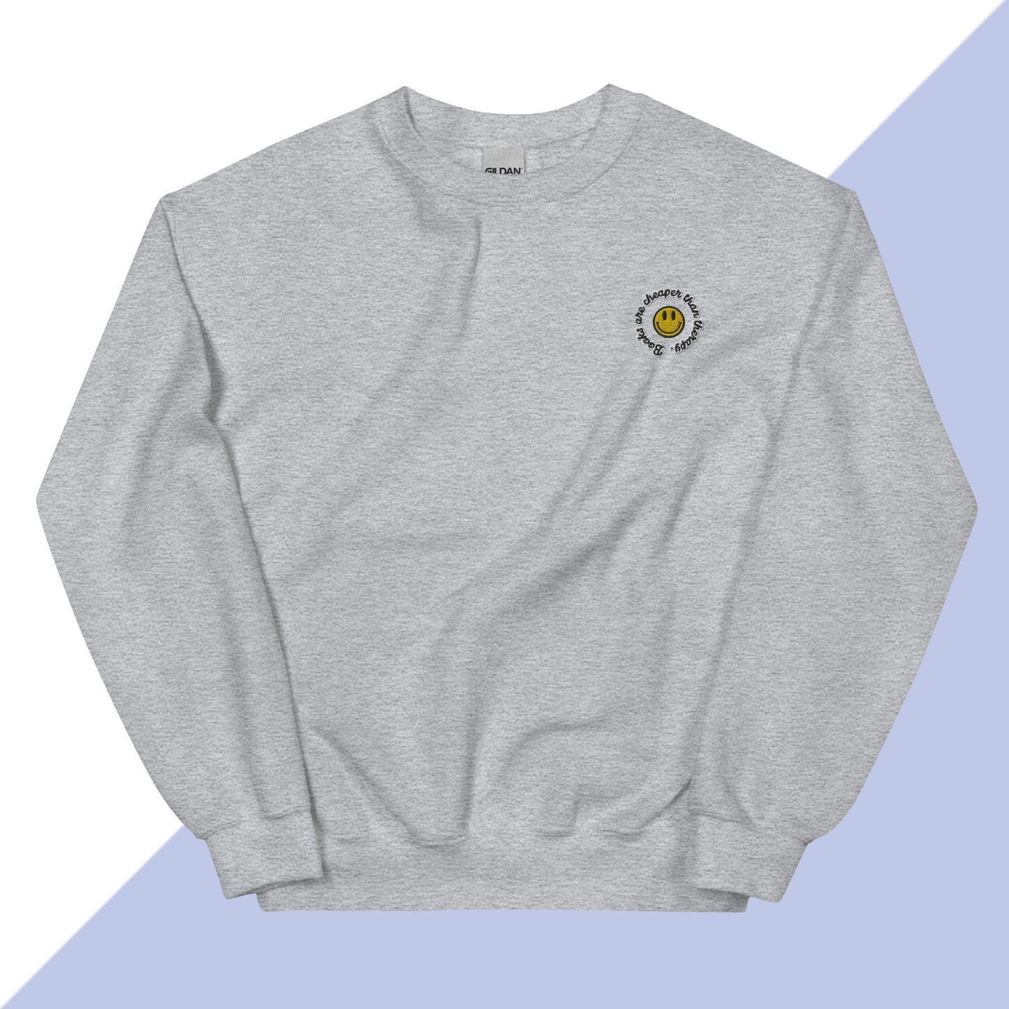 BOOKS ARE CHEAPER THAN THERAPY - Embroidered Unisex Sweatshirt