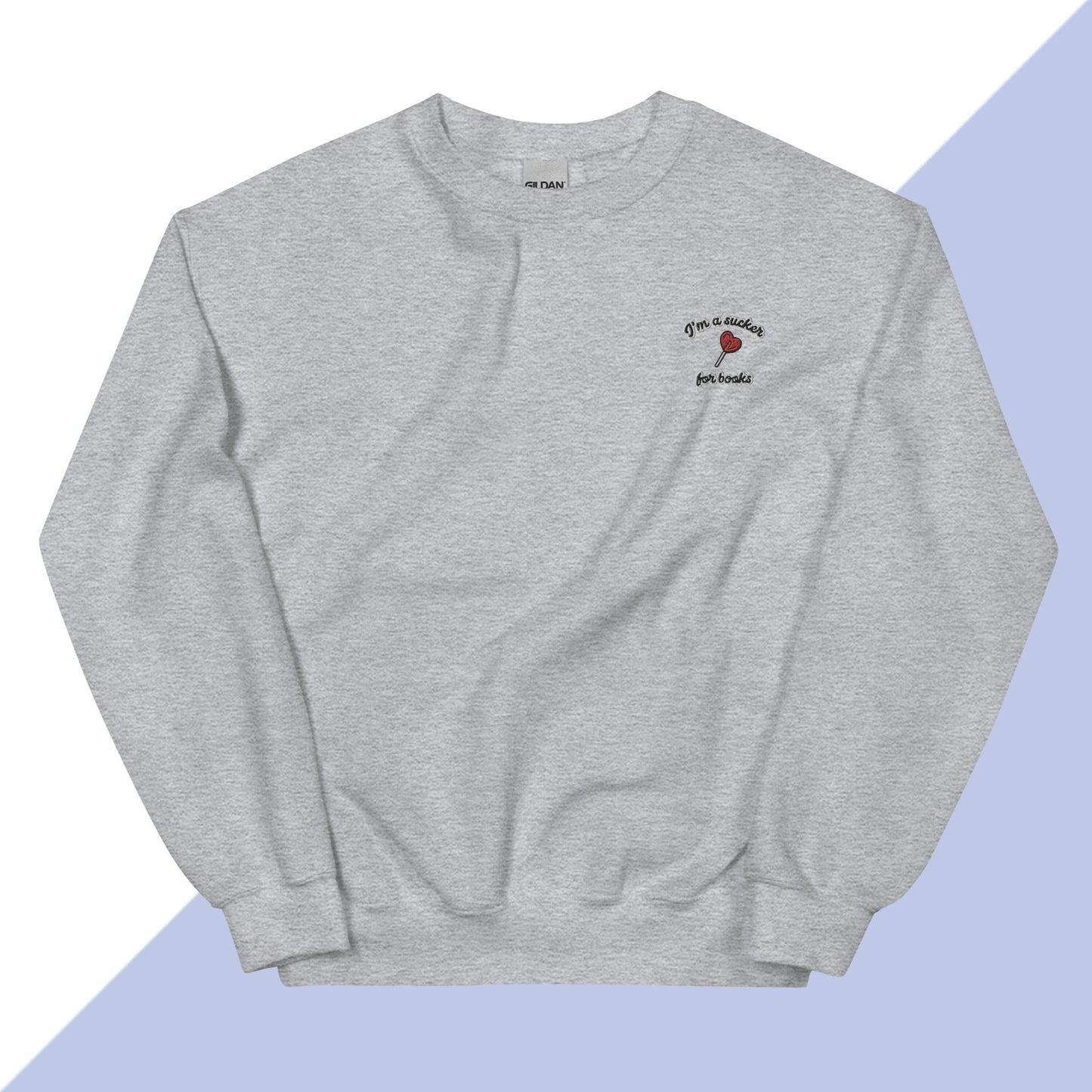 I'M A SUCKER FOR BOOKS - Embroidered Unisex Sweatshirt