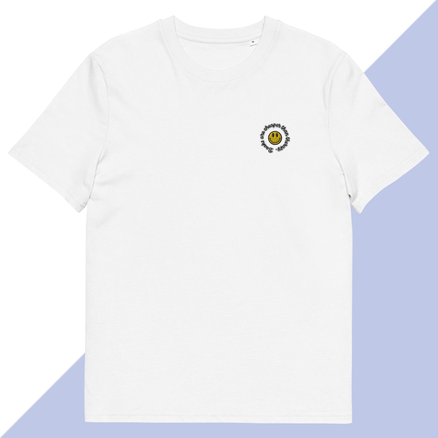 BOOKS ARE CHEAPER THAN THERAPY - Embroidered Unisex T-Shirt