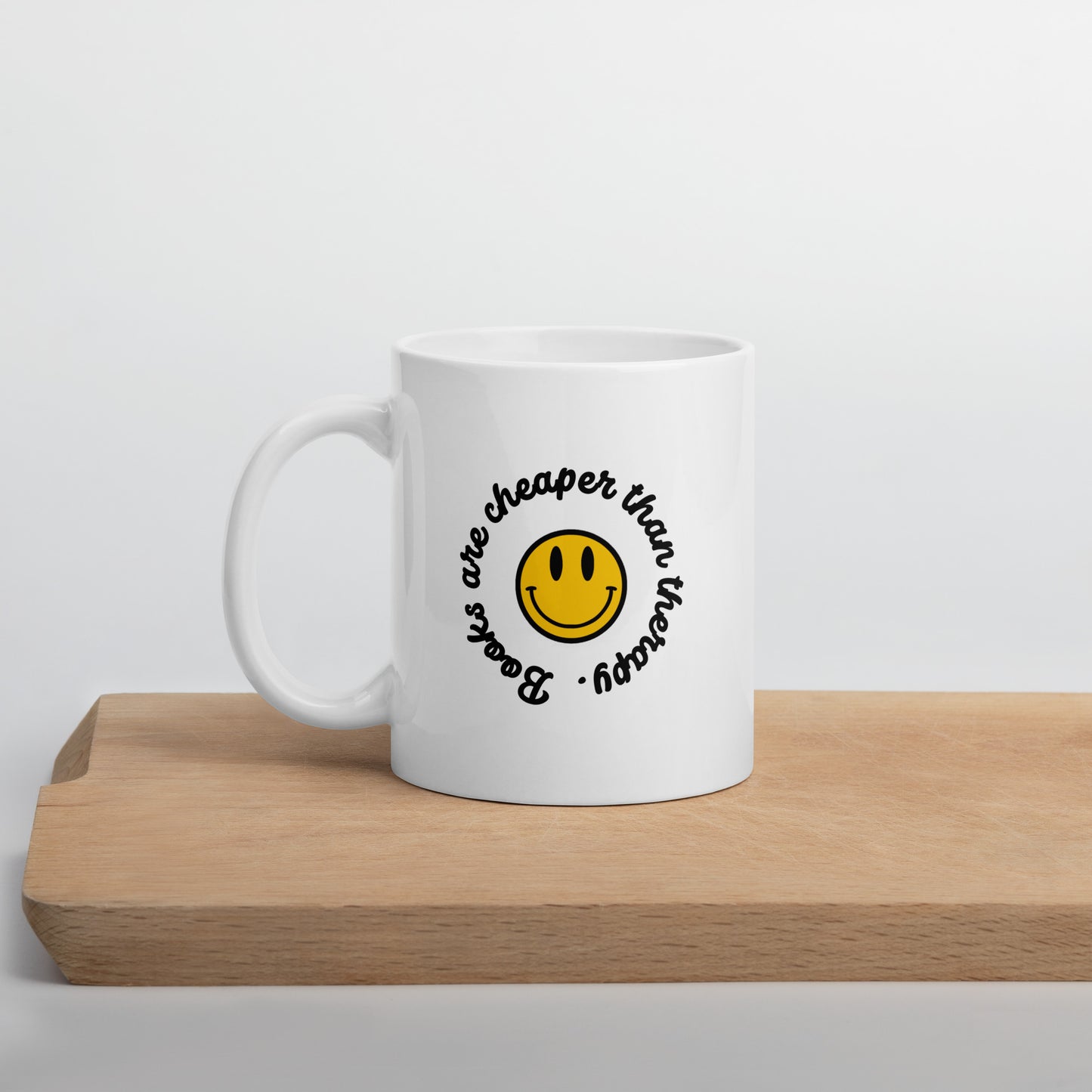 BOOKS ARE CHEAPER THAN THERAPY - White Mug